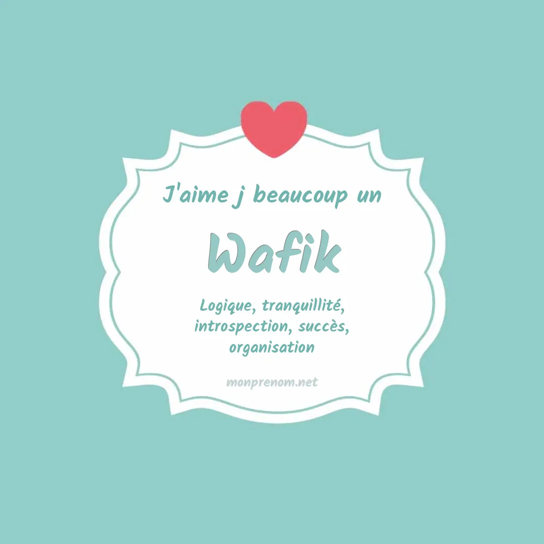 J'aime beaucoup Wafik