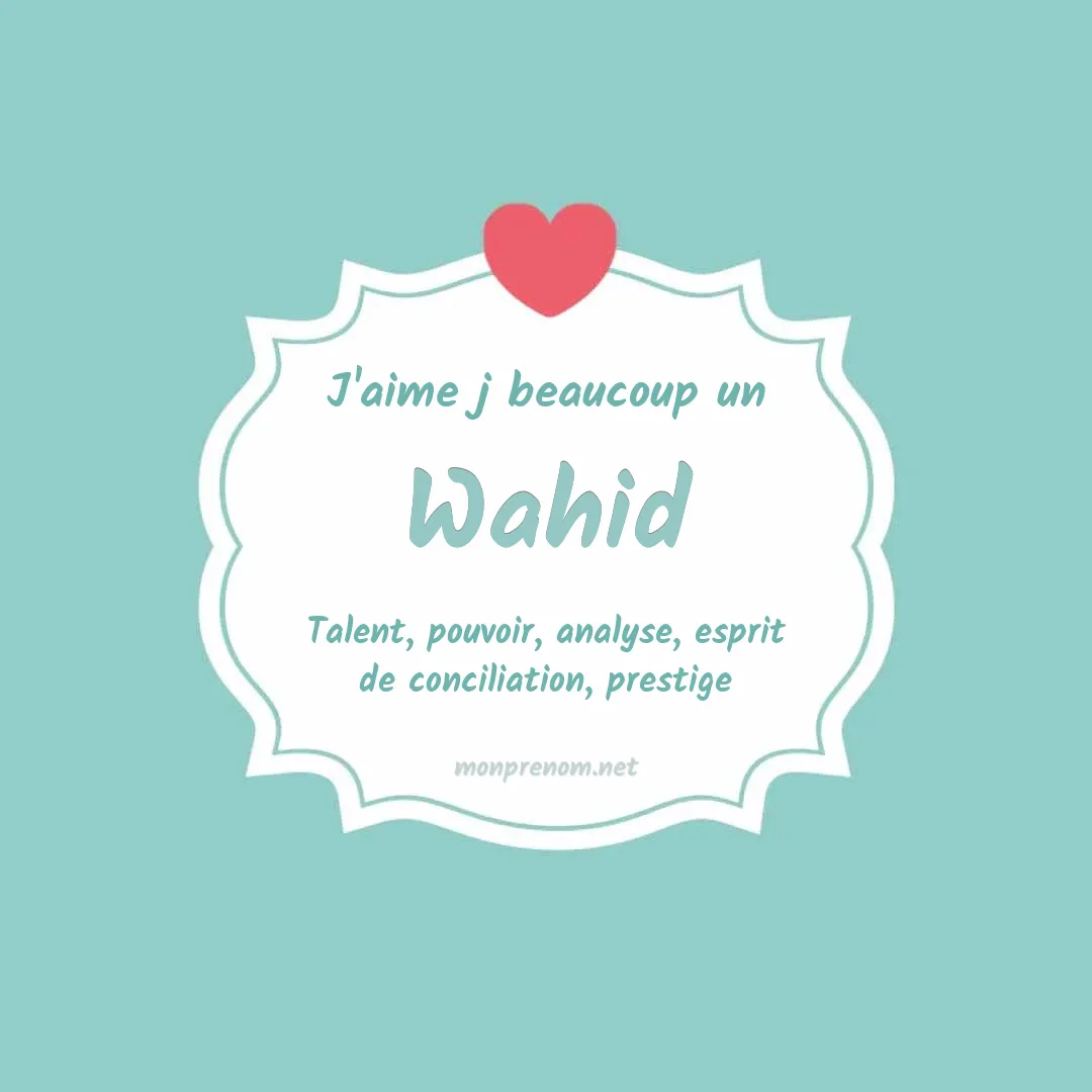 J'aime beaucoup Wahid