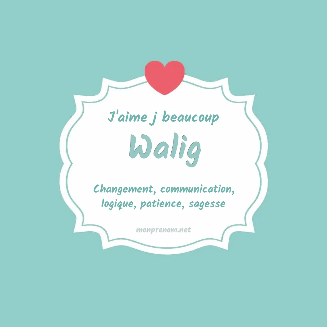 J'aime beaucoup Walig