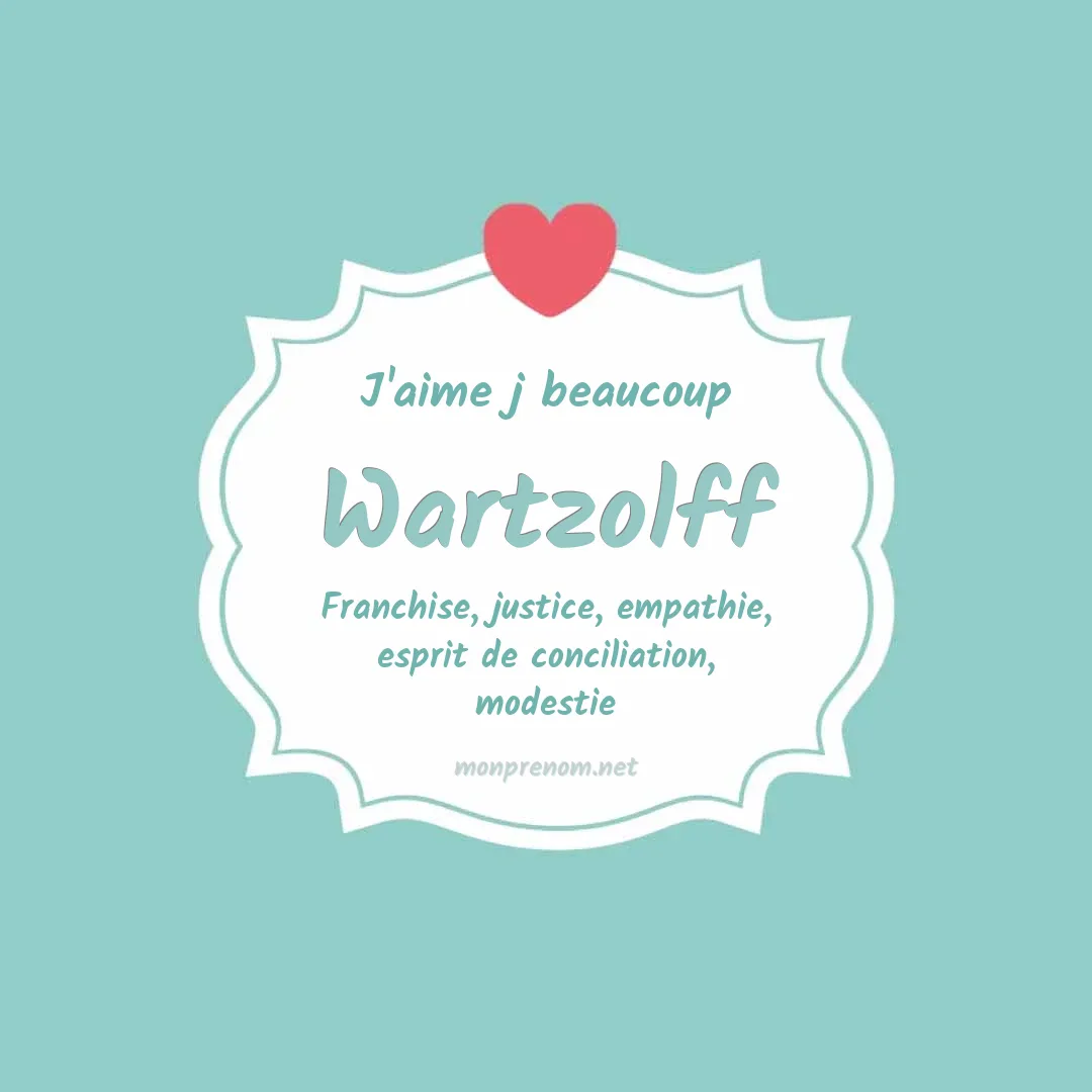 J'aime beaucoup Wartzolff