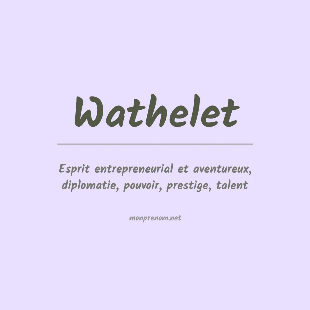 Signification du prénom Wathelet
