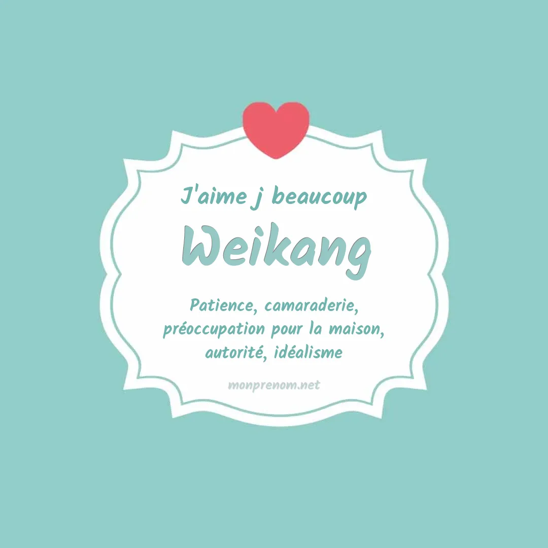 J'aime beaucoup Weikang