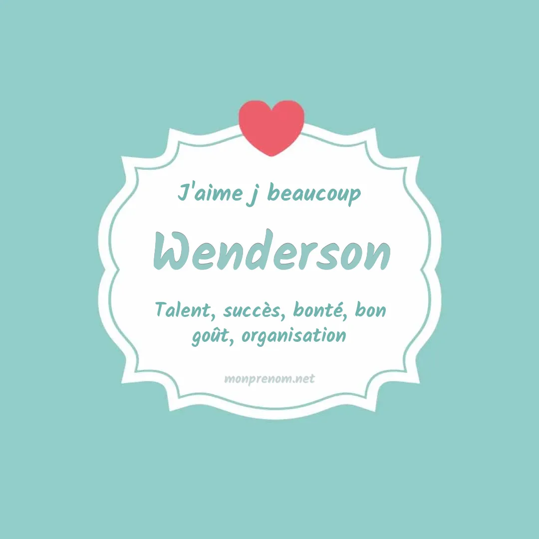 J'aime beaucoup Wenderson