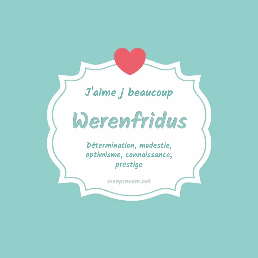 J'aime beaucoup Werenfridus