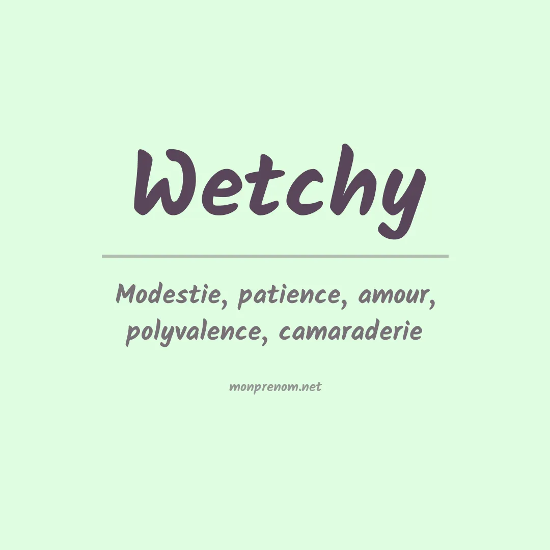 Signification du prénom Wetchy