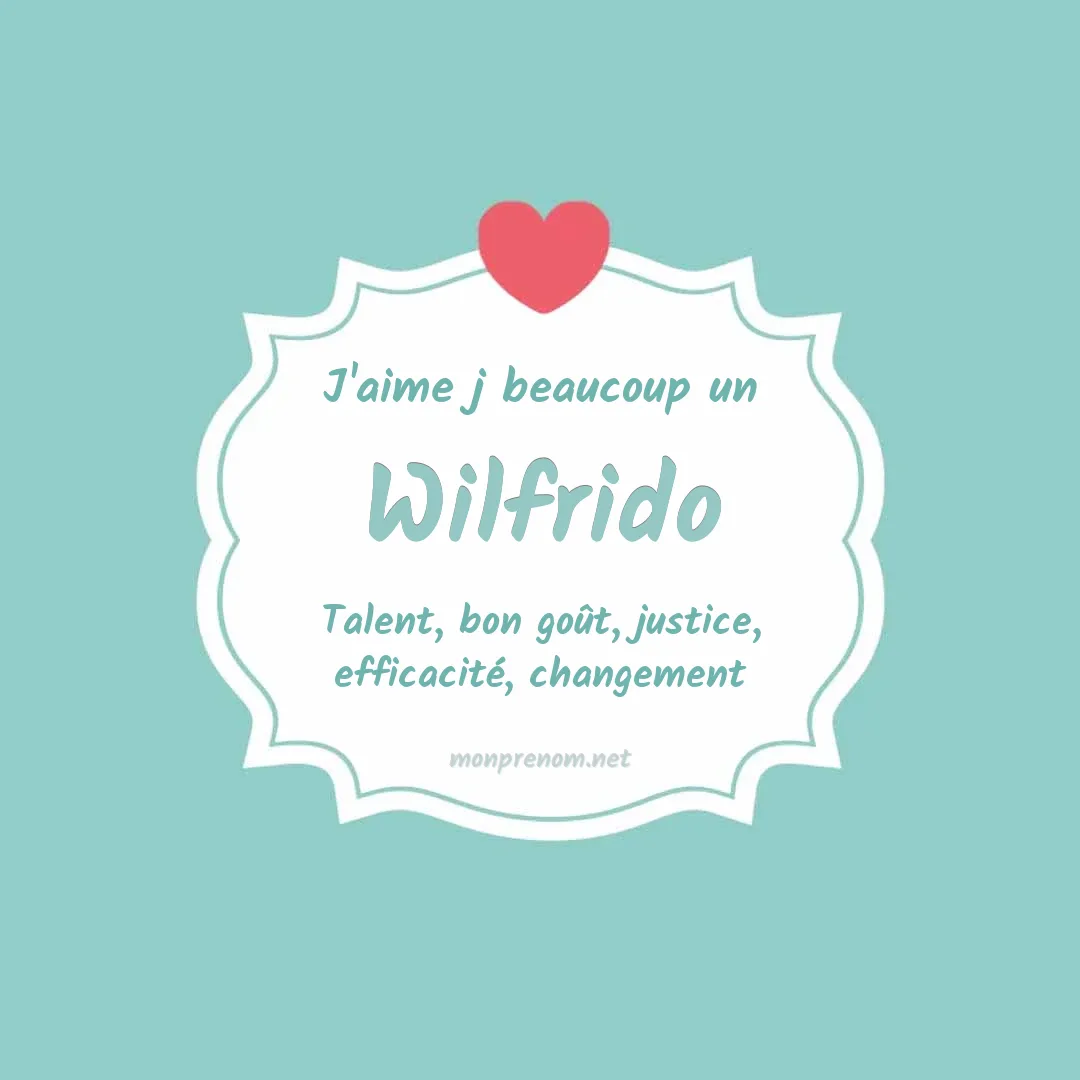 J'aime beaucoup Wilfrido