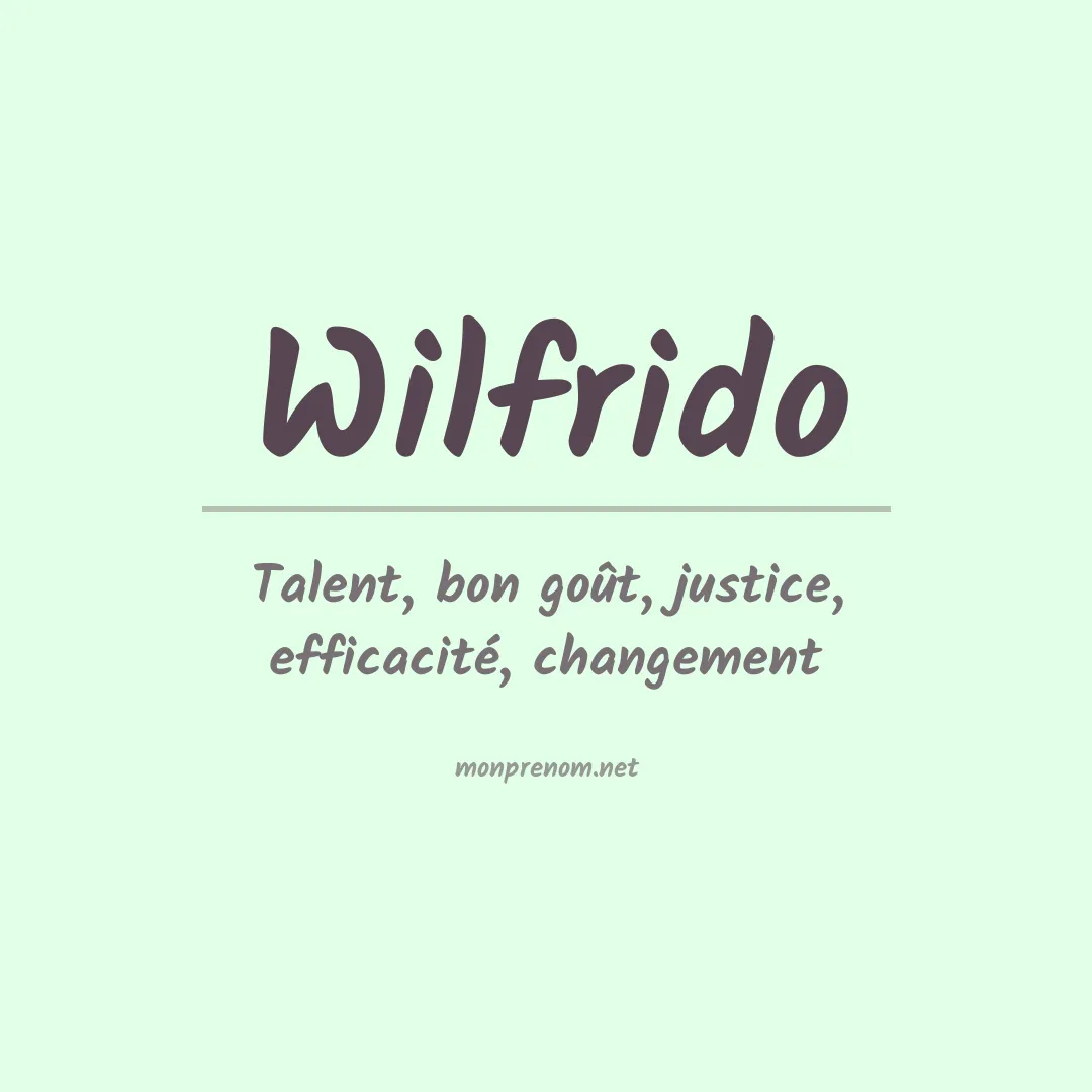 Signification du prénom Wilfrido