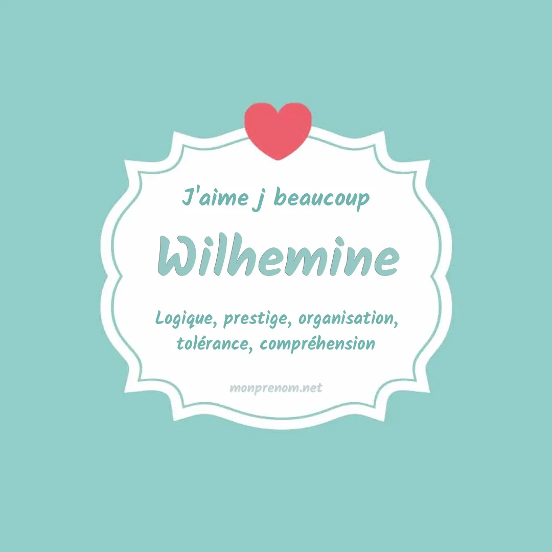 J'aime beaucoup Wilhemine