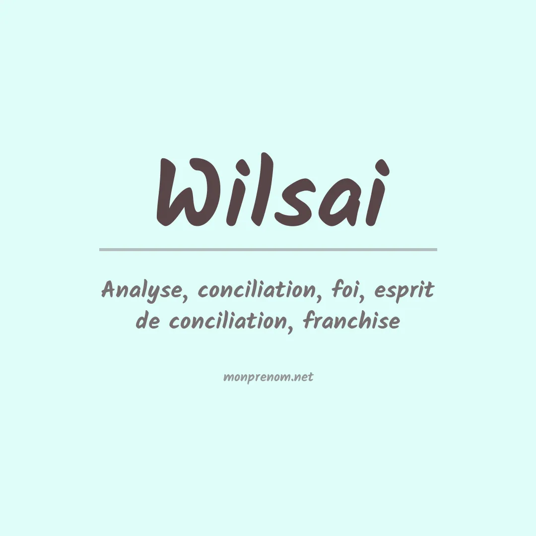 Signification du prénom Wilsai