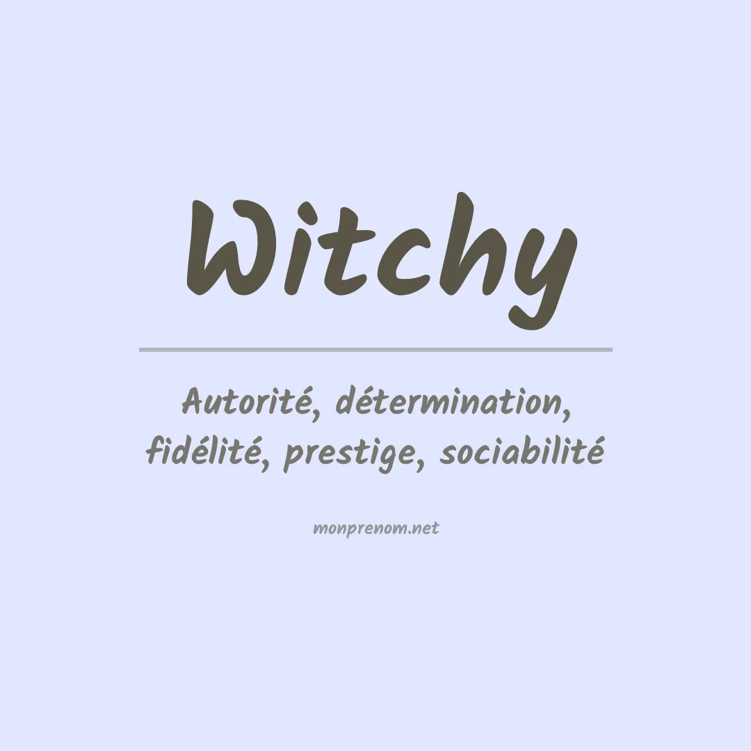 Signification du prénom Witchy
