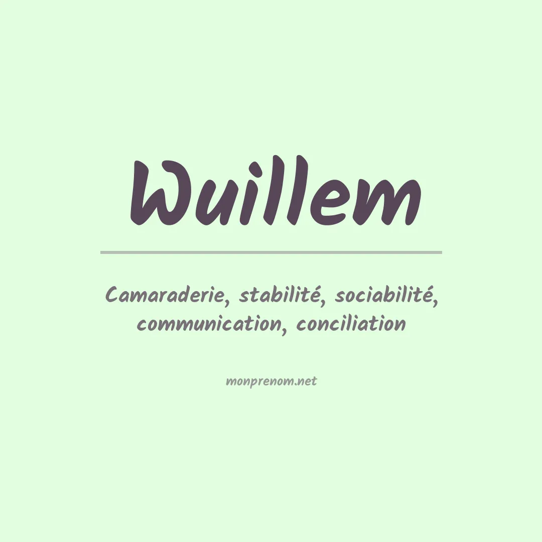 Signification du prénom Wuillem