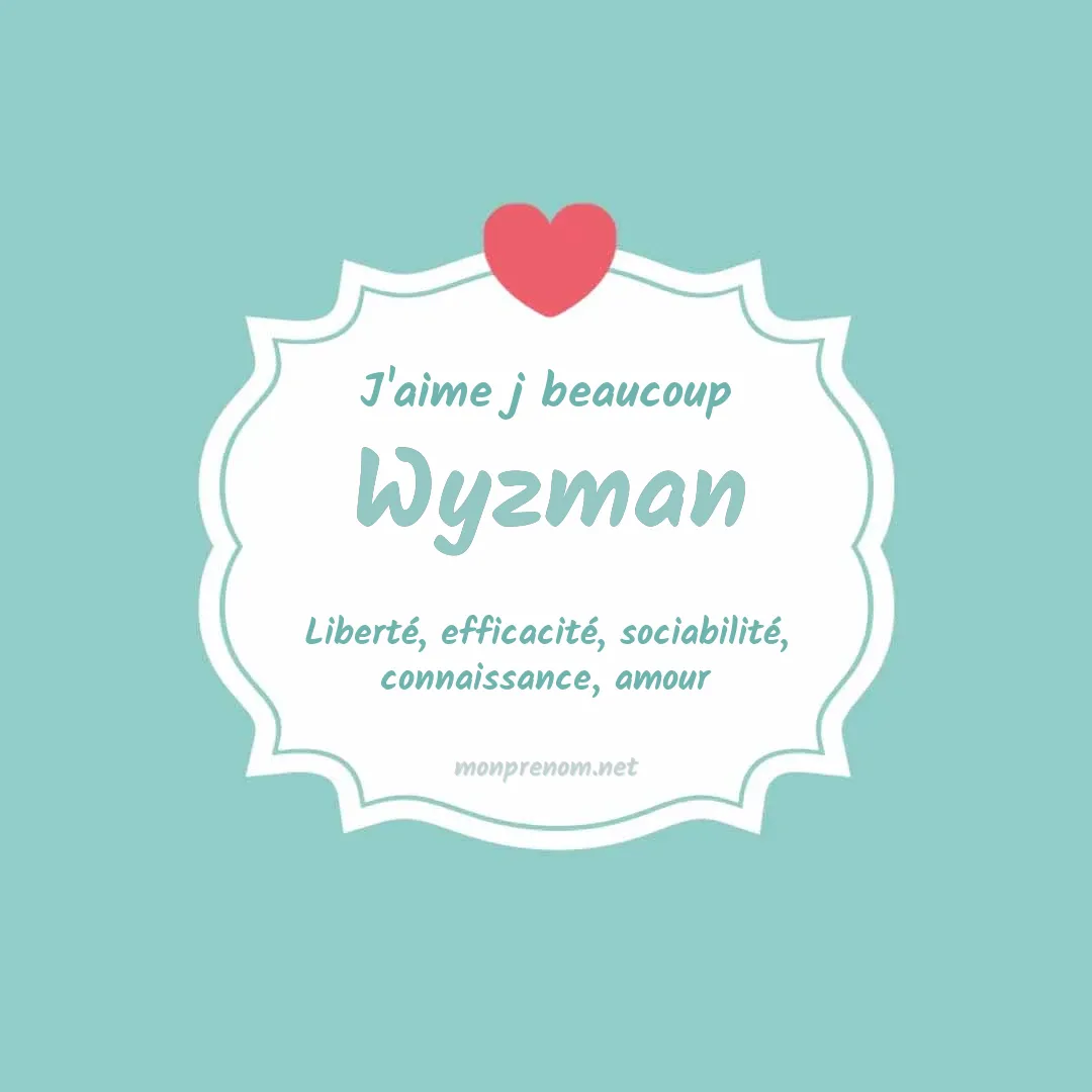 J'aime beaucoup Wyzman