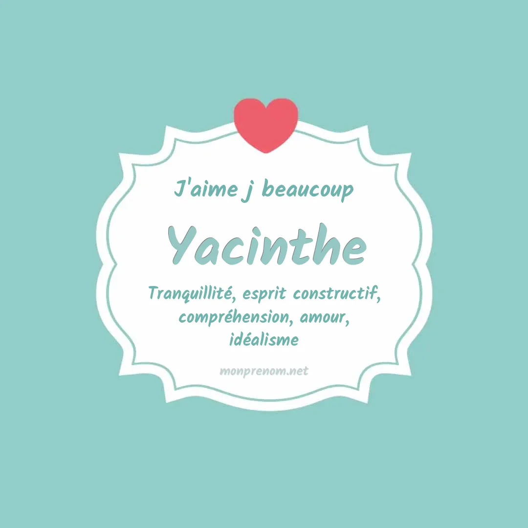 J'aime beaucoup Yacinthe