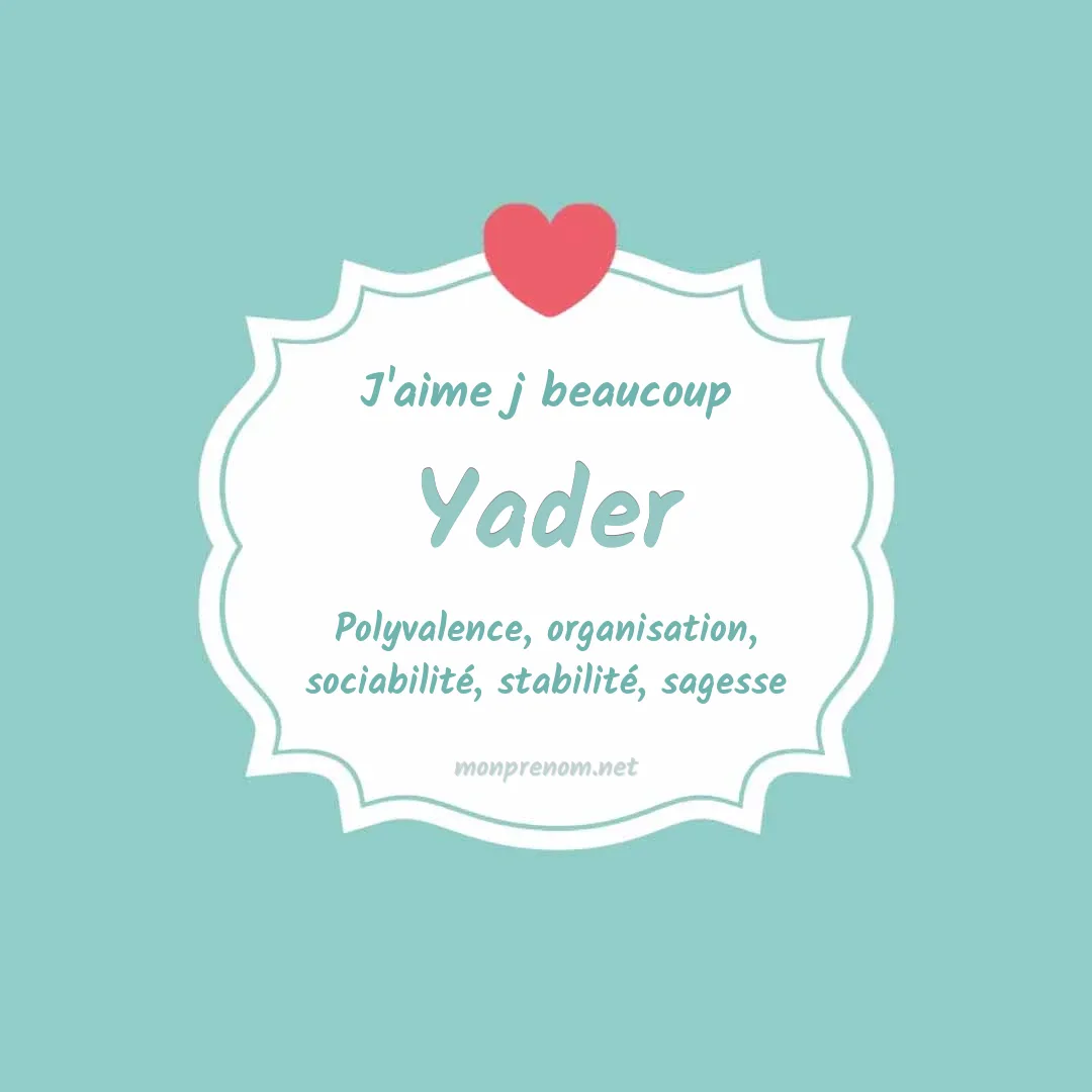 J'aime beaucoup Yader