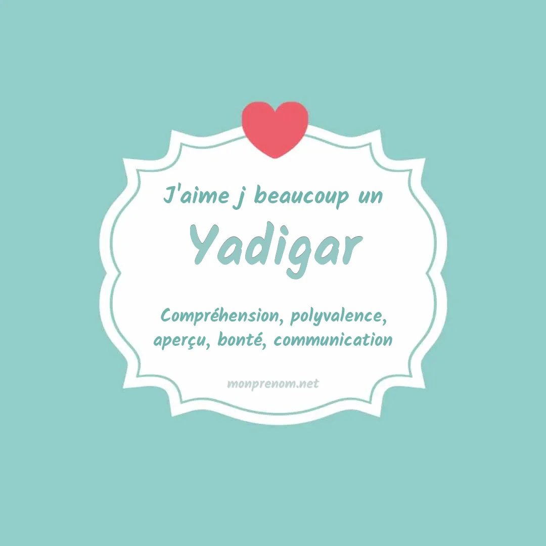 J'aime beaucoup Yadigar