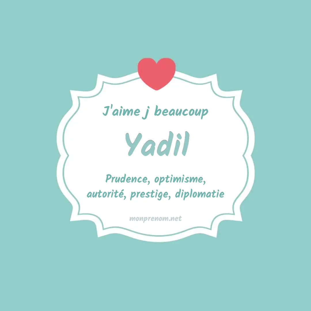 J'aime beaucoup Yadil