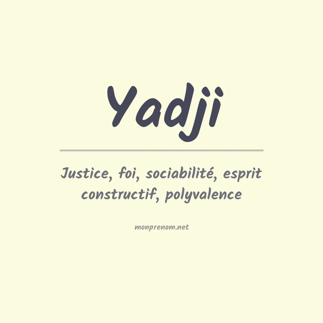 Signification du prénom Yadji