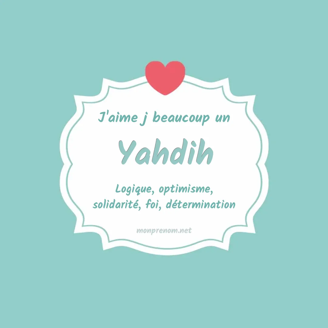 J'aime beaucoup Yahdih