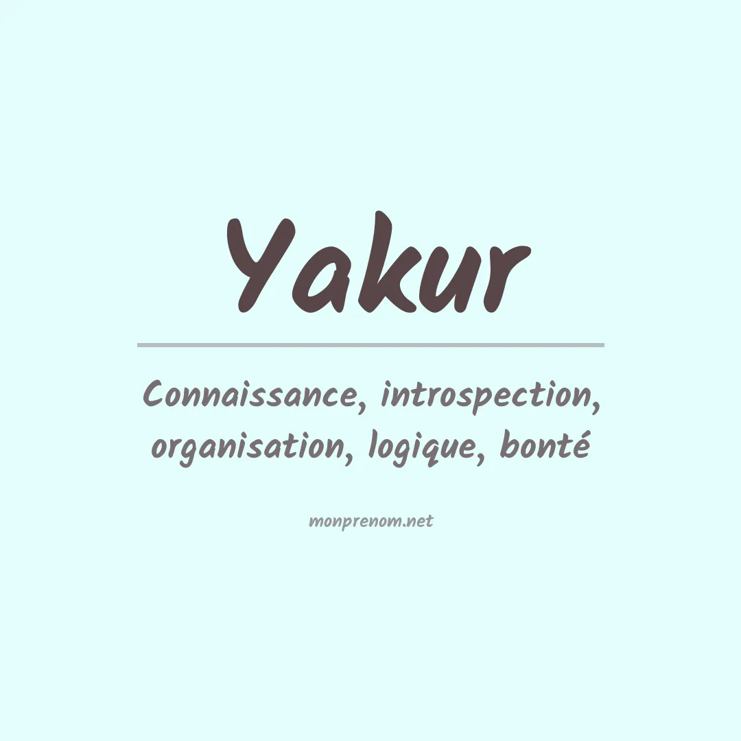 Signification du prénom Yakur