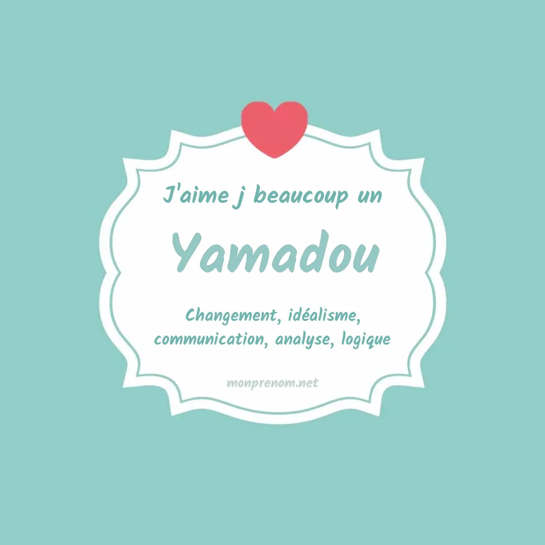 J'aime beaucoup Yamadou