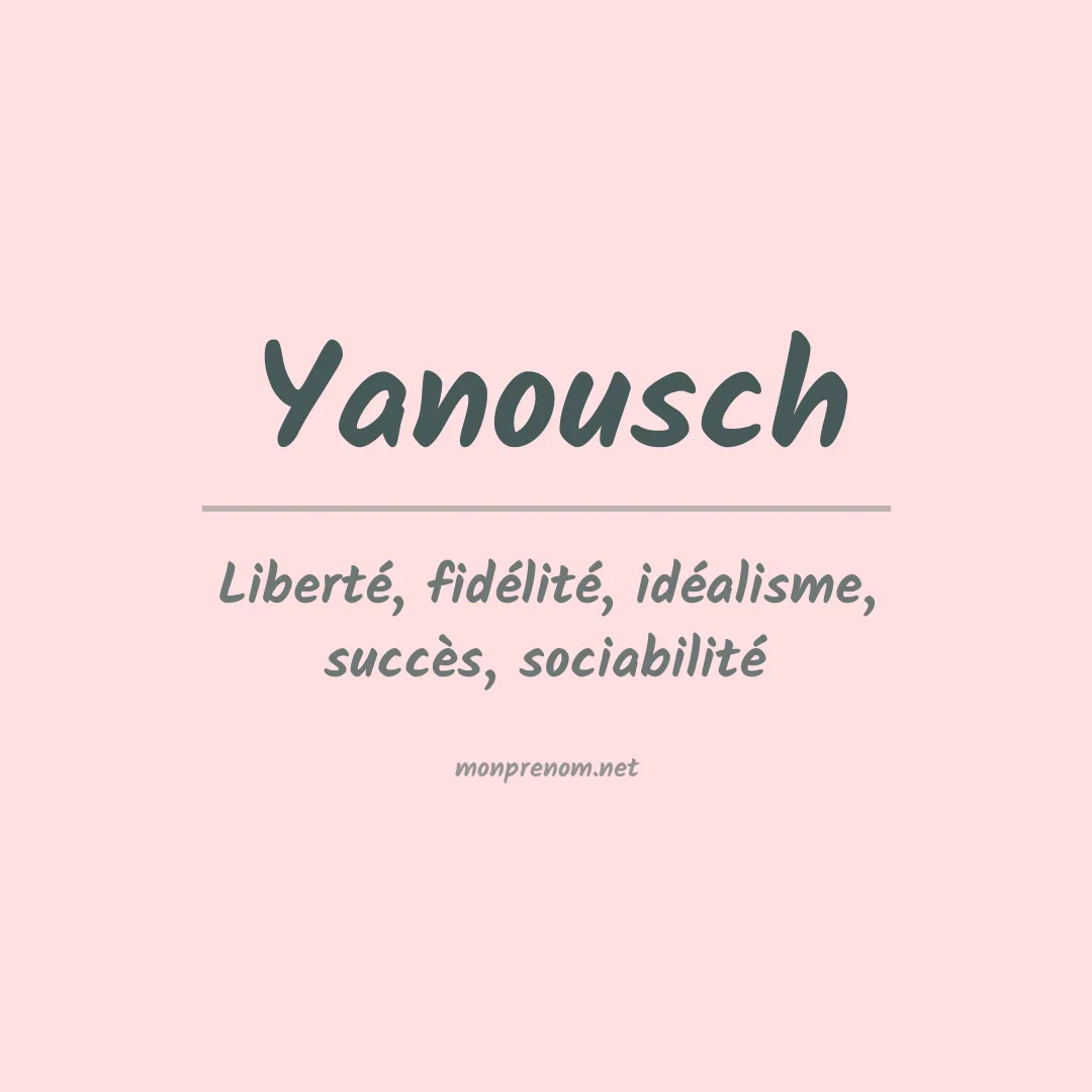 Signification du prénom Yanousch