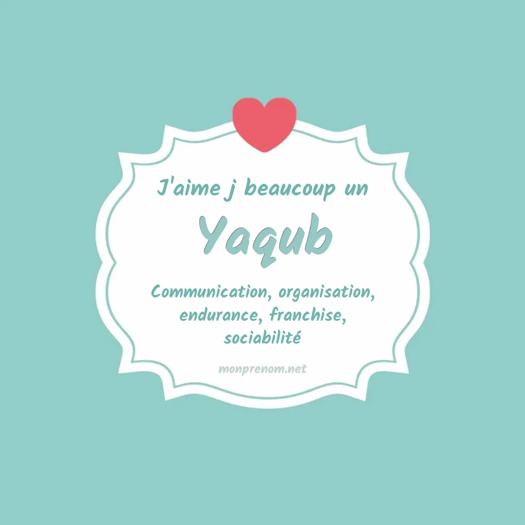 J'aime beaucoup Yaqub