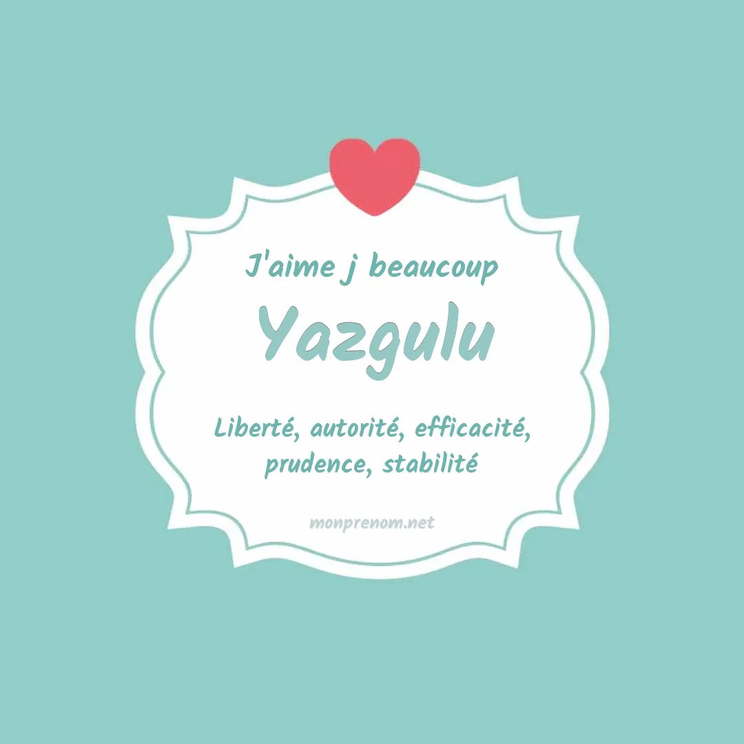 J'aime beaucoup Yazgulu