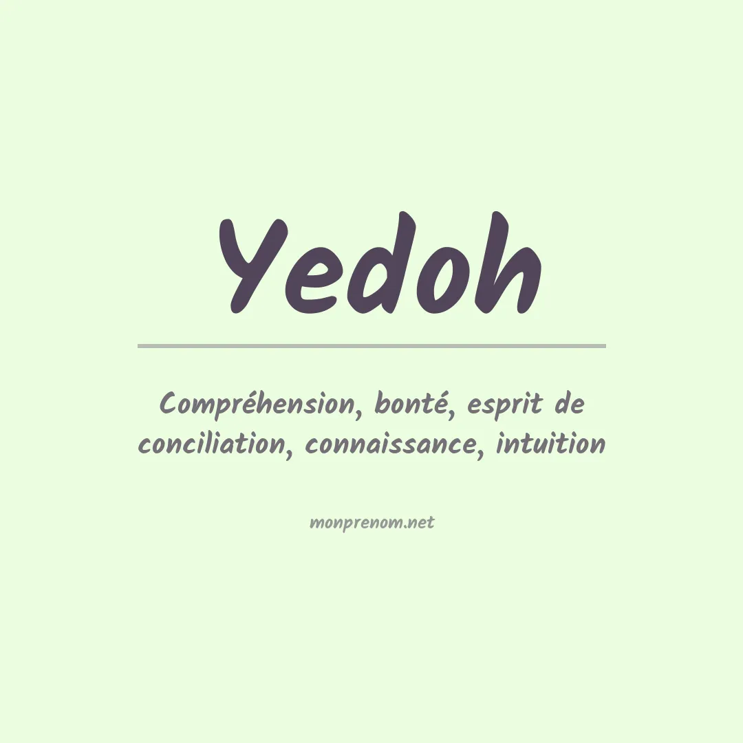 Signification du prénom Yedoh