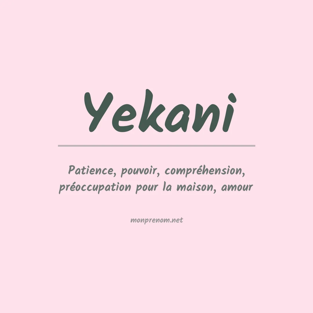 Signification du prénom Yekani