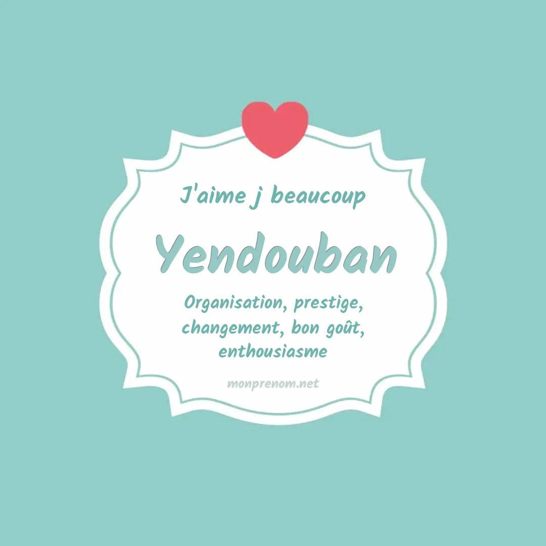 J'aime beaucoup Yendouban