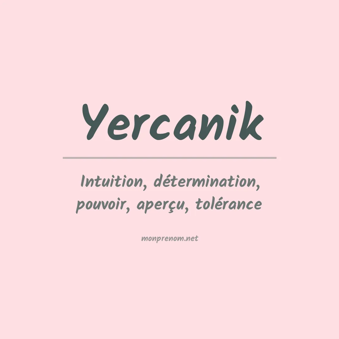 Signification du prénom Yercanik