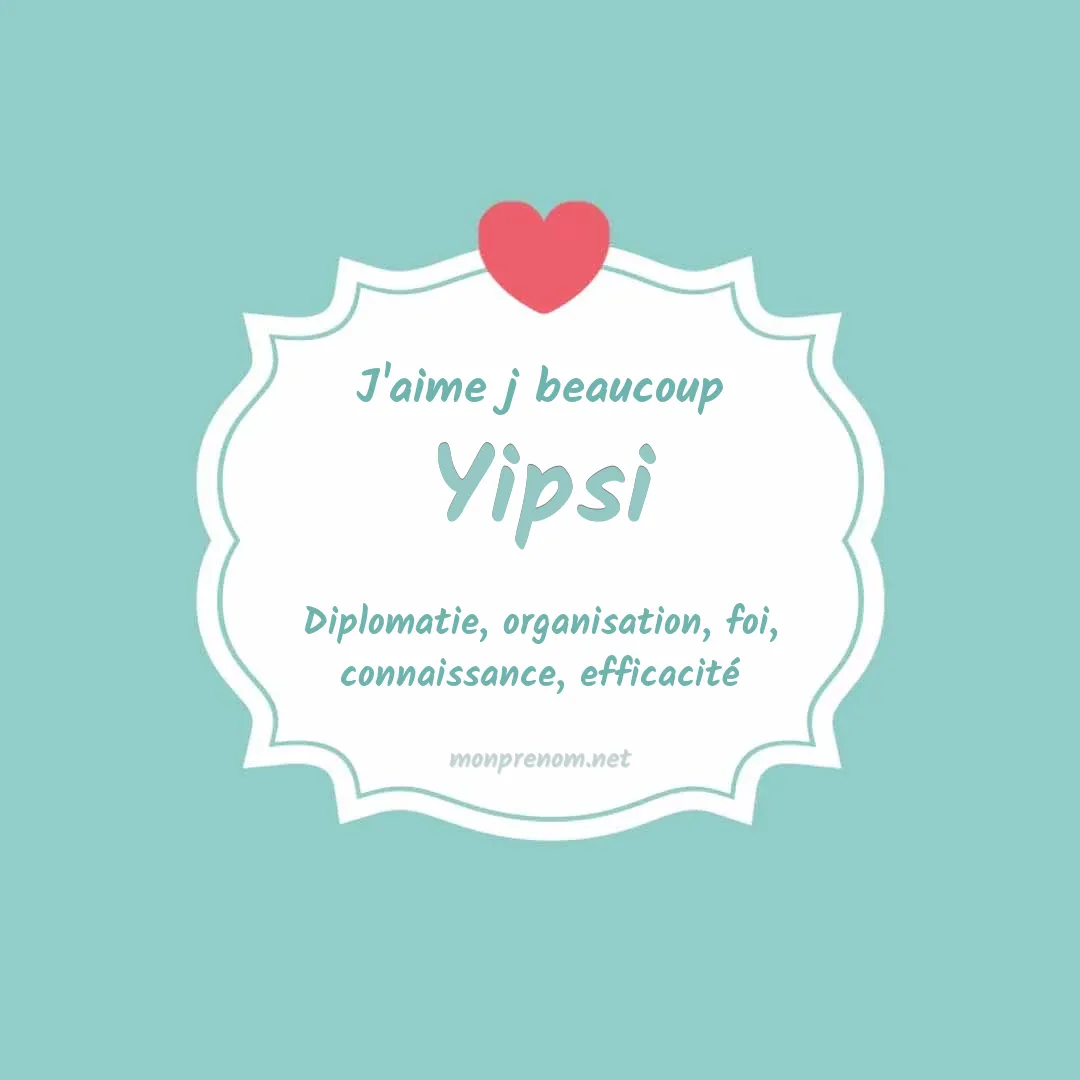 J'aime beaucoup Yipsi
