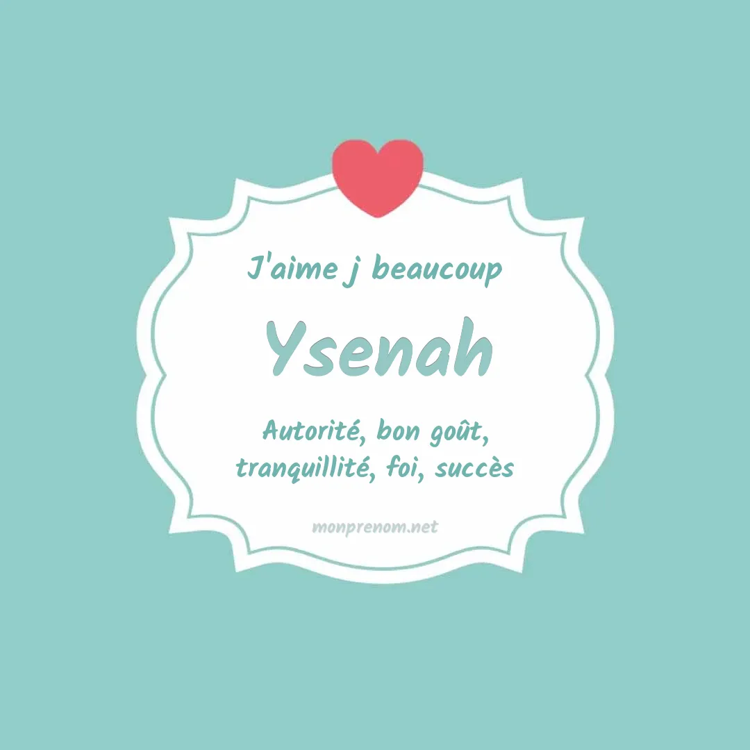 J'aime beaucoup Ysenah