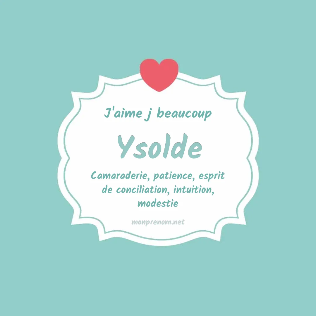 J'aime beaucoup Ysolde