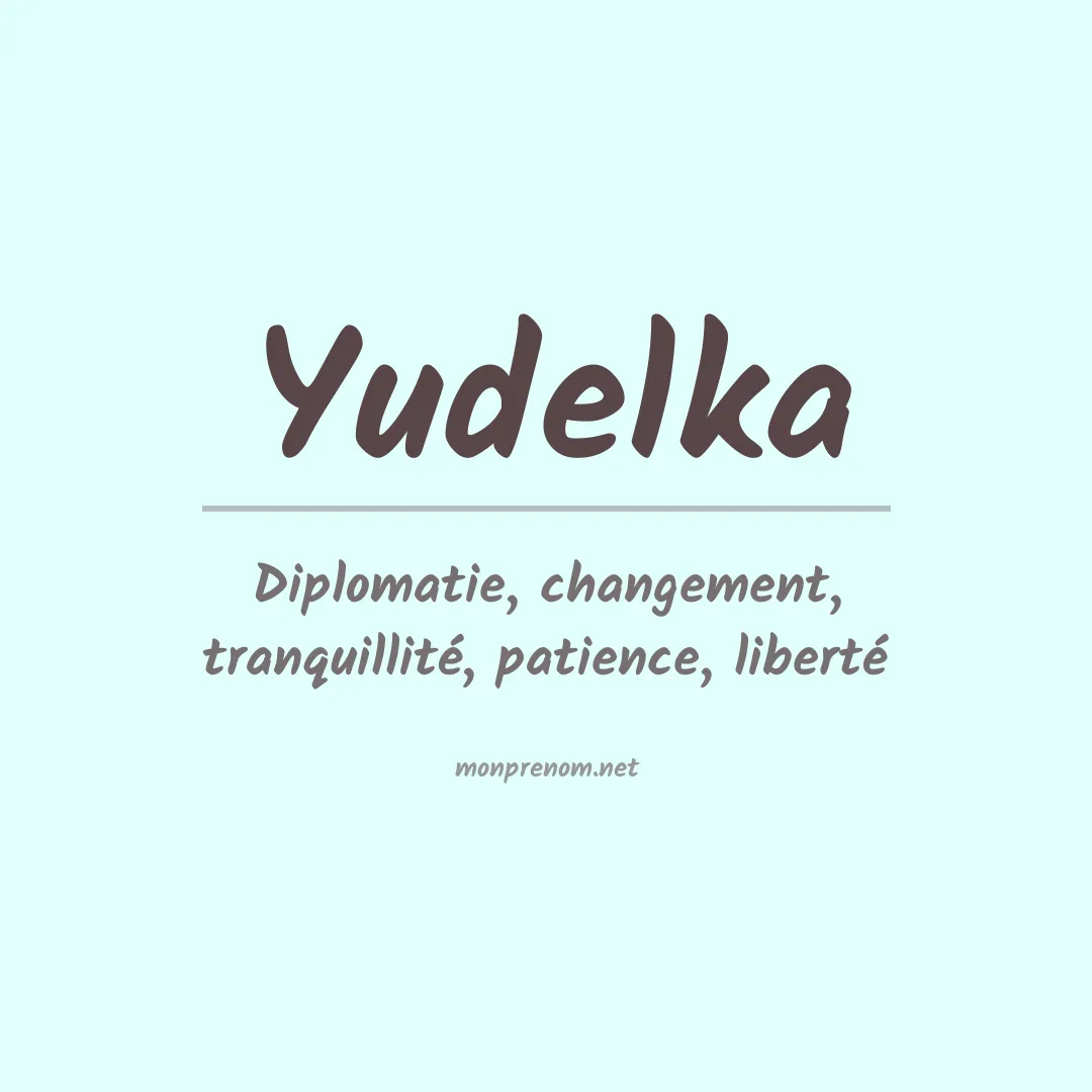 Signification du prénom Yudelka