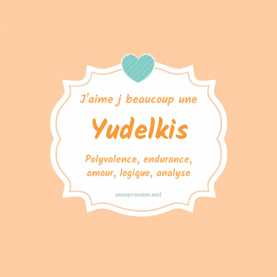 J'aime beaucoup Yudelkis