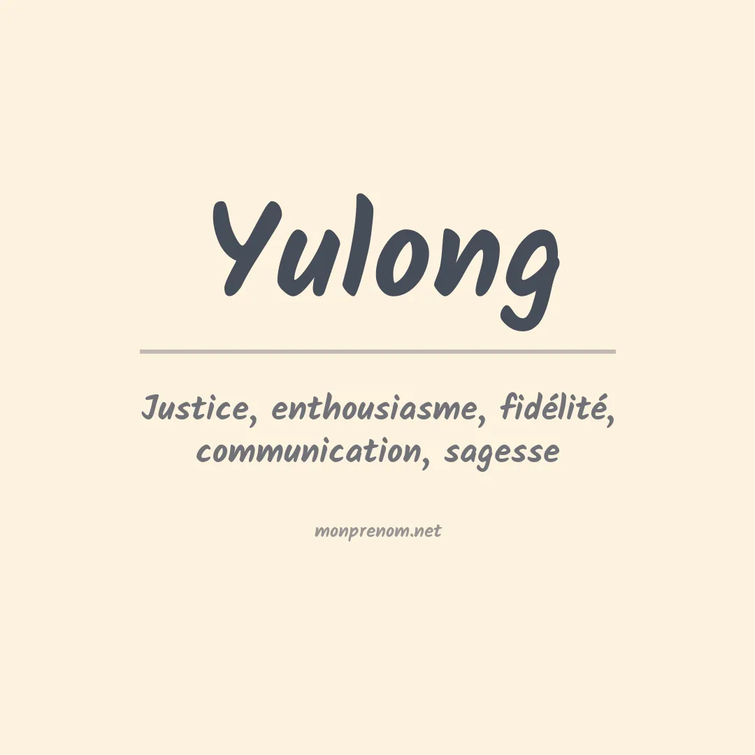 Signification du prénom Yulong
