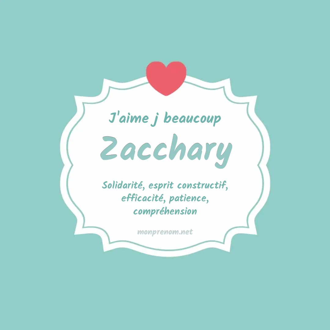 J'aime beaucoup Zacchary