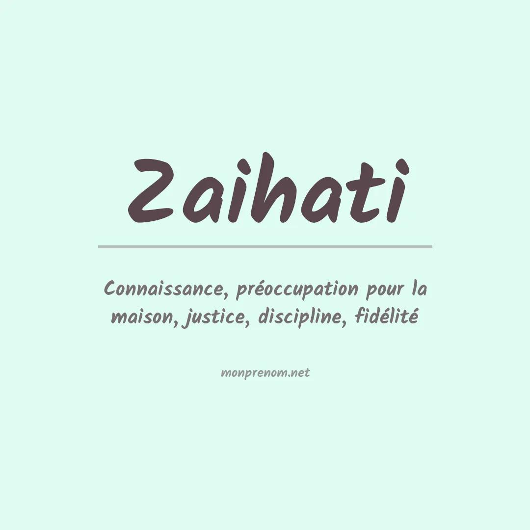 Signification du prénom Zaihati