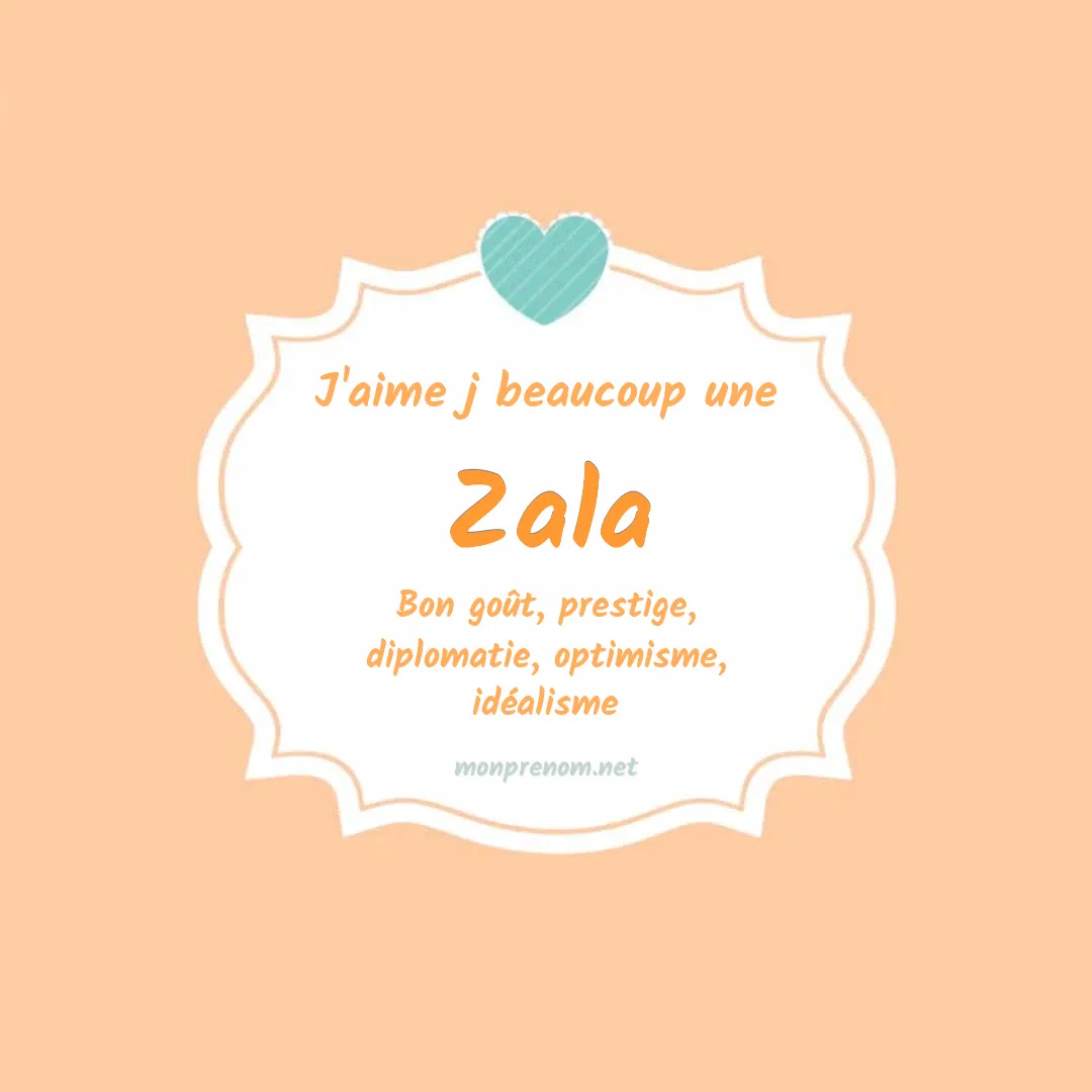 J'aime beaucoup Zala