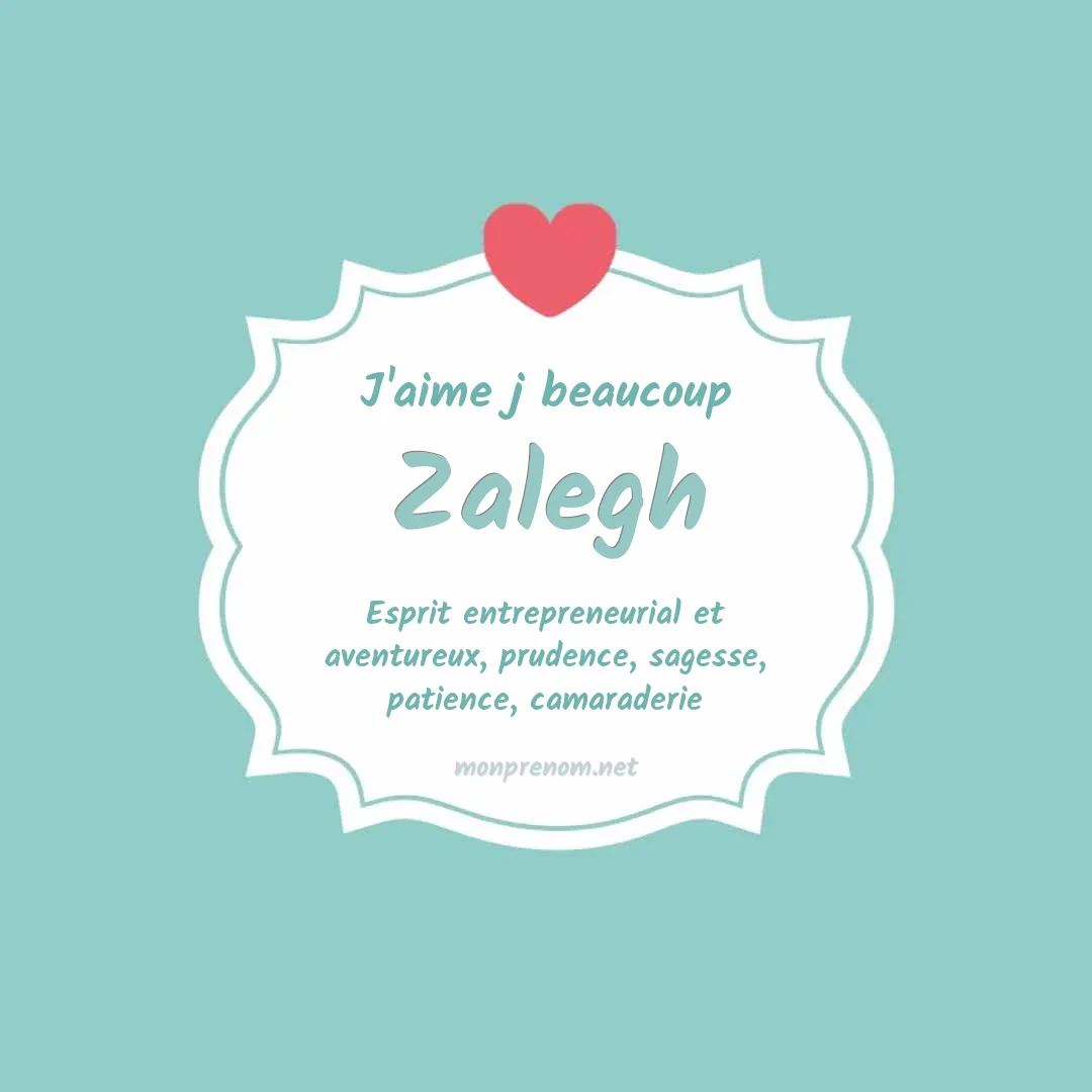 J'aime beaucoup Zalegh