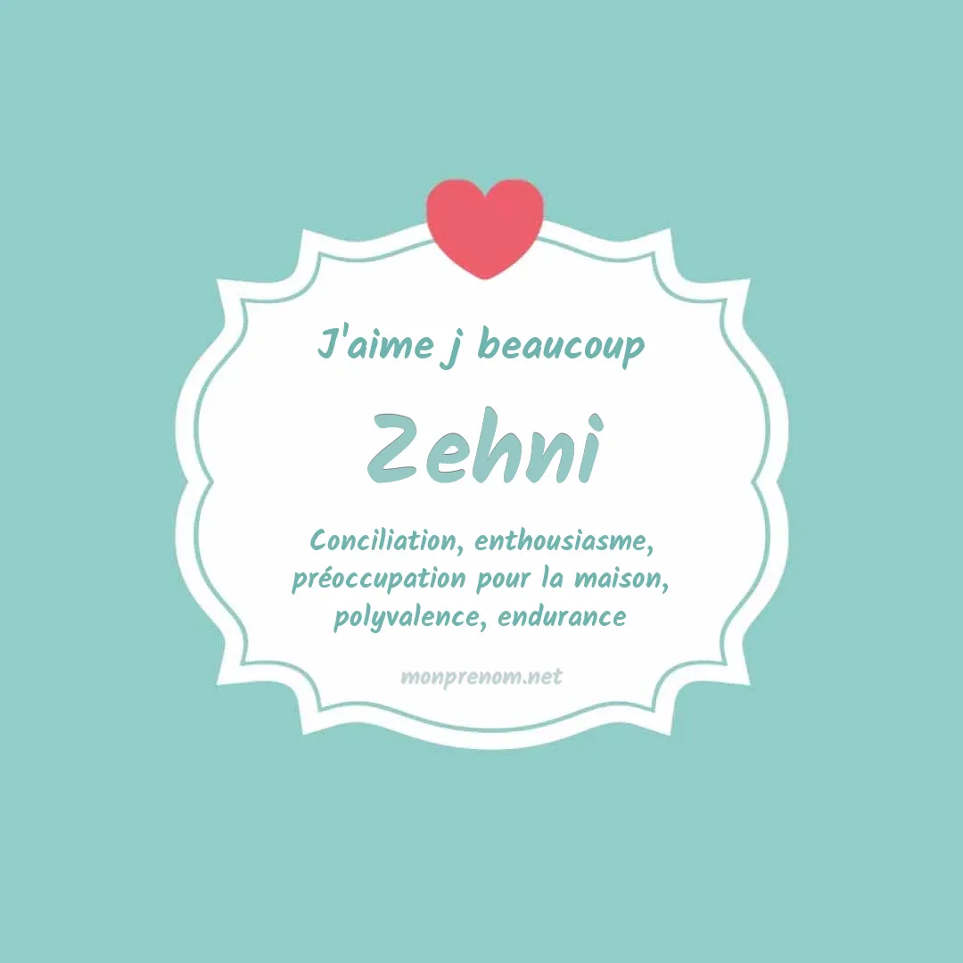 J'aime beaucoup Zehni