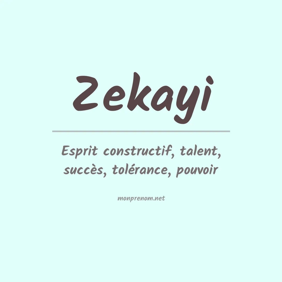 Signification du prénom Zekayi