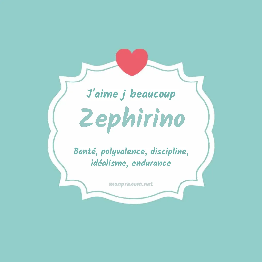 J'aime beaucoup Zephirino