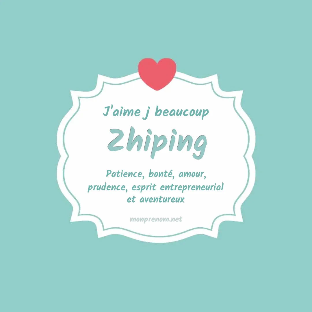 J'aime beaucoup Zhiping