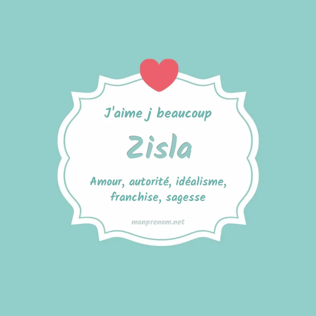 J'aime beaucoup Zisla