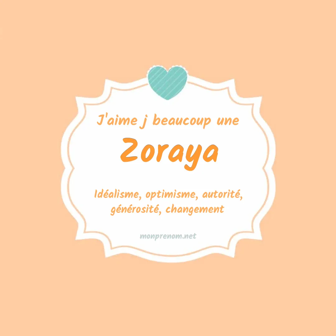 J'aime beaucoup Zoraya