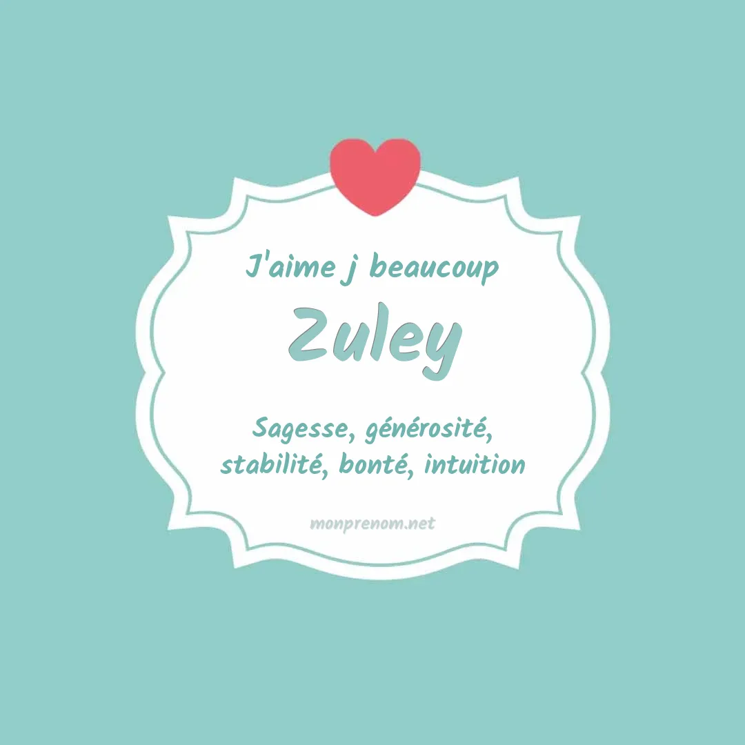 J'aime beaucoup Zuley
