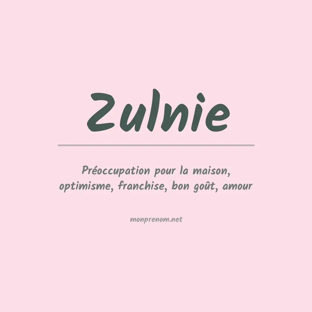 Signification du prénom Zulnie
