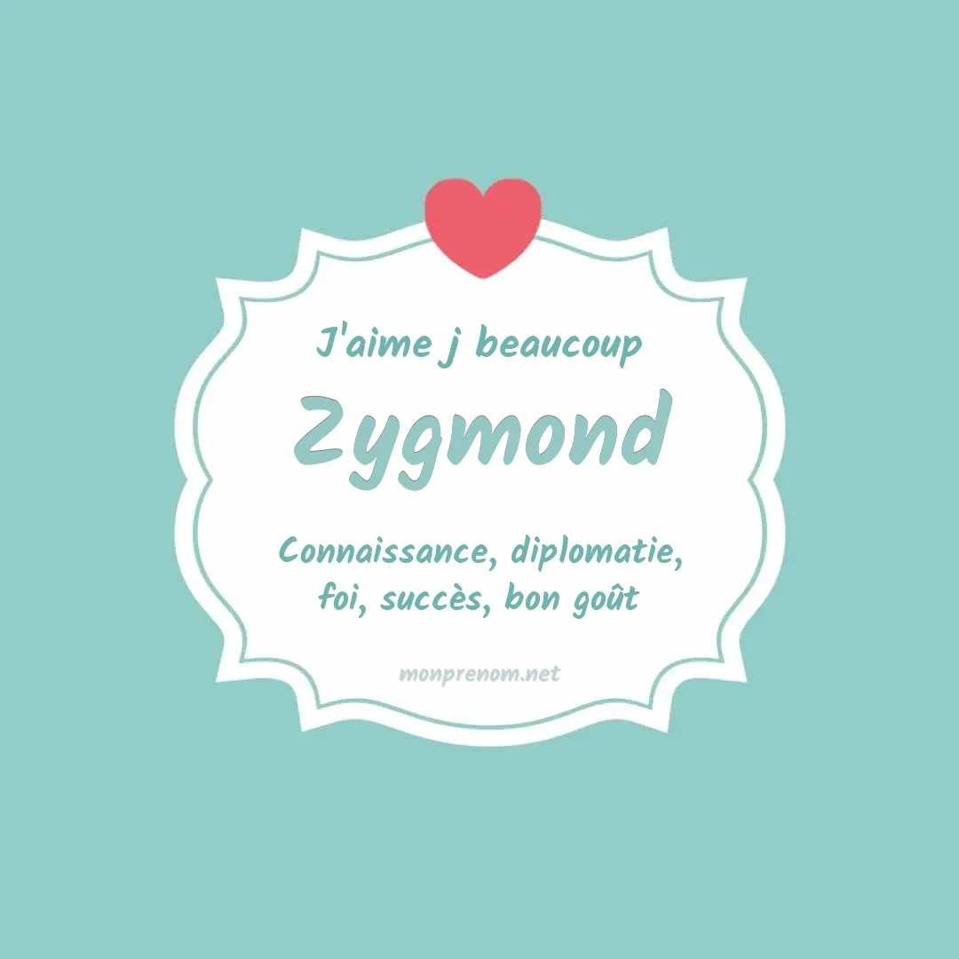 J'aime beaucoup Zygmond